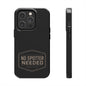 No Spotter Needed Phone Case