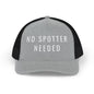 No Spotter Needed Trucker Hat
