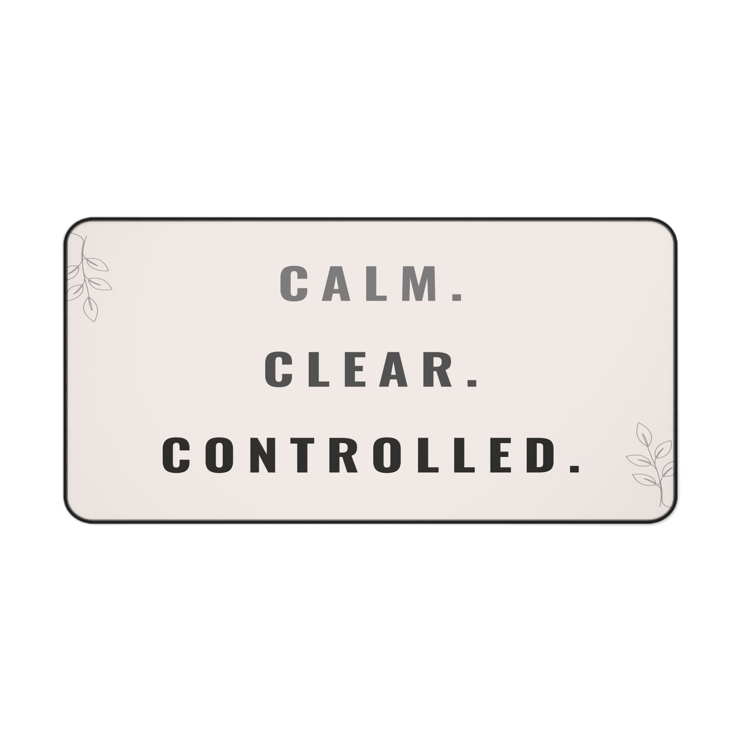 Rectangular sign with 'CALM. CLEAR. CONTROLLED.' text on a light pink background