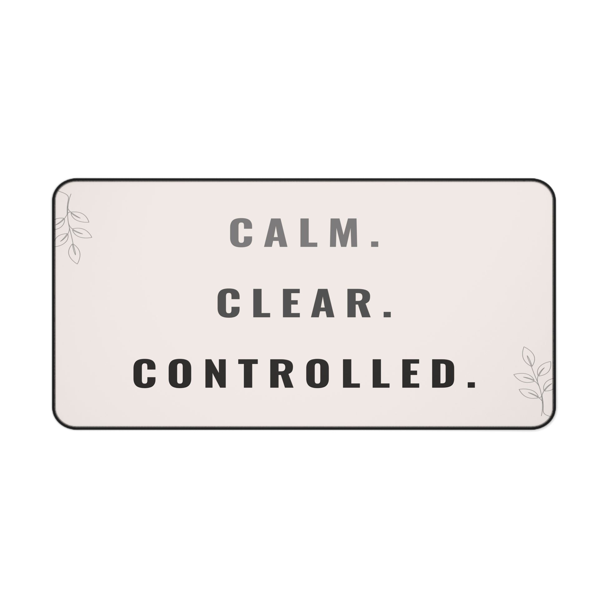 Rectangular sign with 'CALM. CLEAR. CONTROLLED.' text on a light pink background