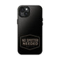 No Spotter Needed Phone Case