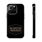 No Spotter Needed Phone Case