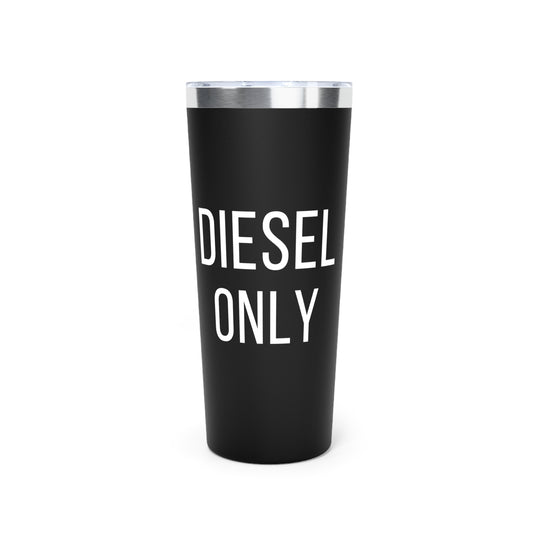 Diesel Only Insulated Tumbler